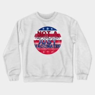 Not a Republican just vaccinated Crewneck Sweatshirt